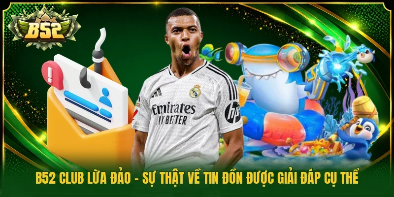 B52 Club lừa đảo