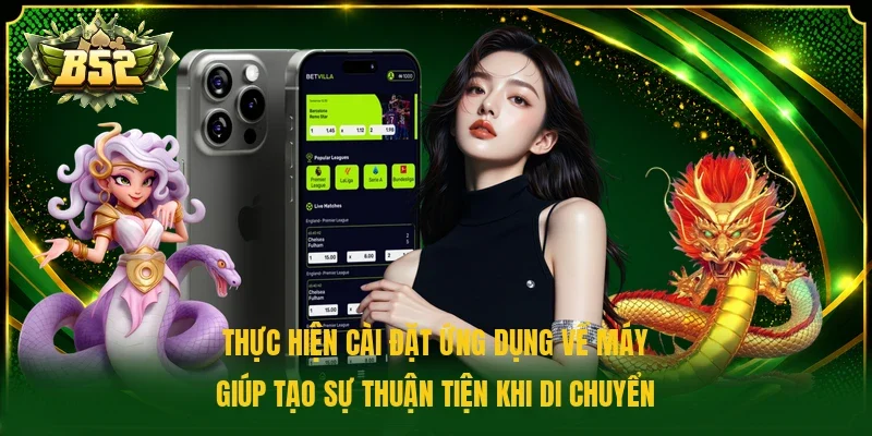 Thực hiện cài đặt ứng dụng về máy giúp tạo sự thuận tiện khi di chuyển